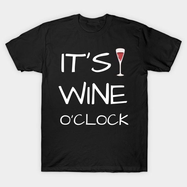 It is wine o'clock funny wine tshirt T-Shirt by ZachTheDesigner